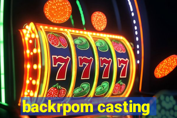 backrpom casting